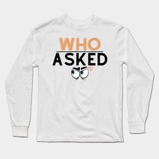 who asked t-shirt Long Sleeve T-Shirt